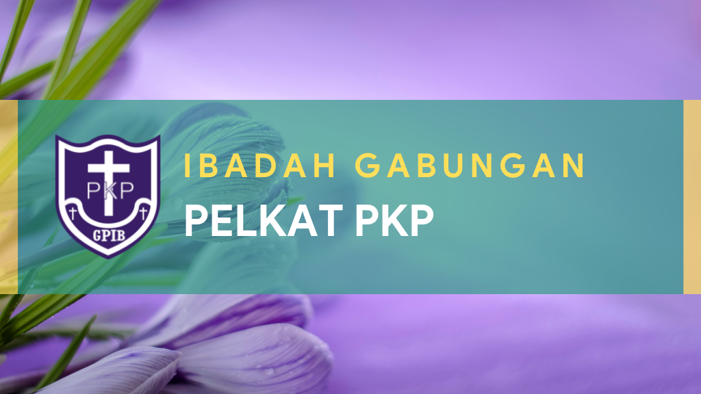 Ibadah Gabungan Pelkat PKP 10 Agustus 2021